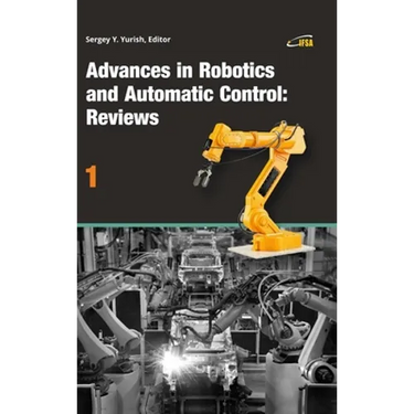 Advances in Robotics and Automatic Control: Reviews, Vol. 1