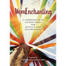 WomEnchanting: A Compendium of Sacred Songs for Rituals and Celebrations