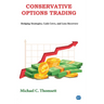 Conservative Options Trading: Hedging Strategies, Cash Cows, and Loss Recovery