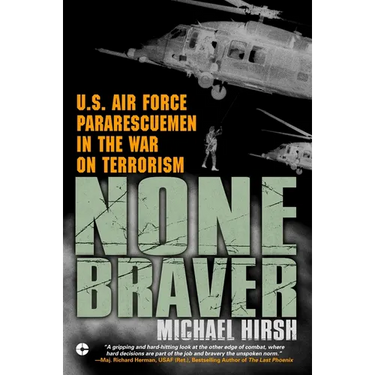 None Braver: U.S. Air Force Pararescuemen in the War on Terrorism