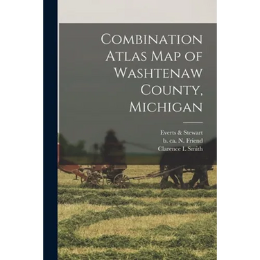 Combination Atlas Map of Washtenaw County, Michigan