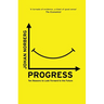 Progress: Ten Reasons to Look Forward to the Future