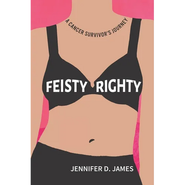 Feisty Righty: A Cancer Survivor's Journey