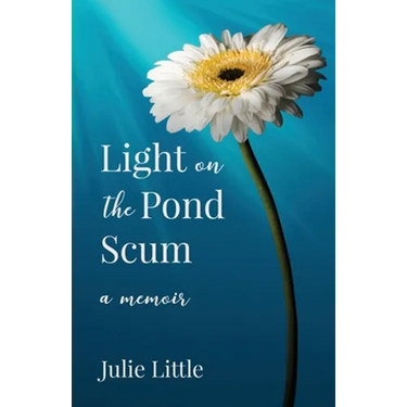Light on the Pond Scum: A Memoir