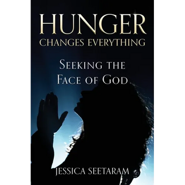 Hunger Changes Everything: Seeking the Face of God