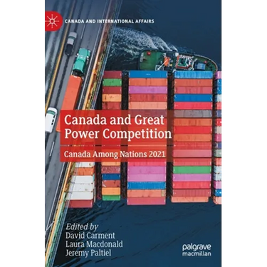 Canada and Great Power Competition: Canada Among Nations 2021