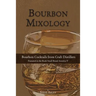 Bourbon Mixology: Bourbon Cocktails from the Craft Distillers Featured in the Book Small Brand America V