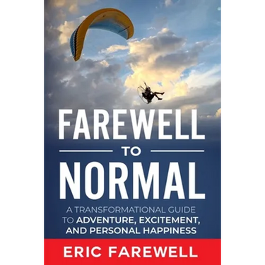 Farewell to Normal: The Transformational Guide to Adventure, Excitement, and Personal Happiness