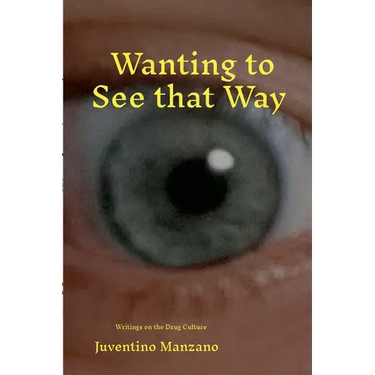 Wanting to See that Way: Monographs on the Mexican Drug Culture and an Entheogen plus Two