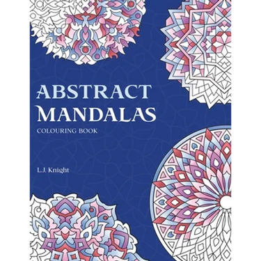 Abstract Mandalas Colouring Book: 50 Original Mandalas For Fun & Relaxation