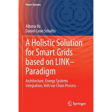 A Holistic Solution for Smart Grids Based on Link- Paradigm: Architecture, Energy Systems Integration, Volt/Var Chain Process