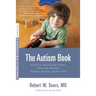 The Autism Book: What Every Parent Needs to Know About Early Detection, Treatment, Recovery, and Prevention