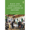 Race and Ethnicity in Latin American History