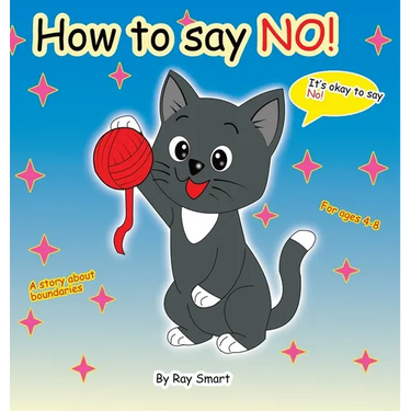 How to Say No: A Gentle Story That Helps Children Set Kind Boundaries and Feel Safe Saying "No"