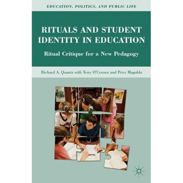 Rituals and Student Identity in Education: Ritual Critique for a New Pedagogy