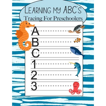 Learning My ABC's Tracing For Preschoolers: Learn to Print Sea Workbook For Kids