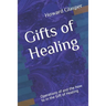 Gifts of Healing: Operations of and the how to in the Gift of Healing