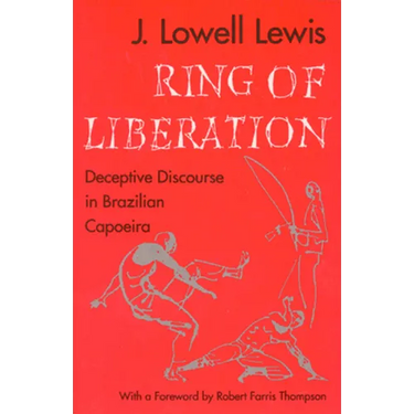 Ring of Liberation: Deceptive Discourse in Brazilian Capoeira