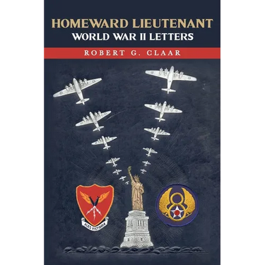 Homeward Lieutenant: World War II Letters