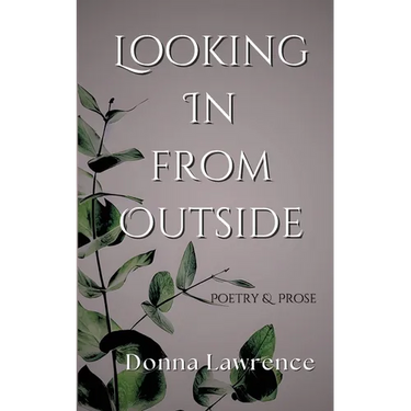 Looking In from Outside: Poetry & Prose