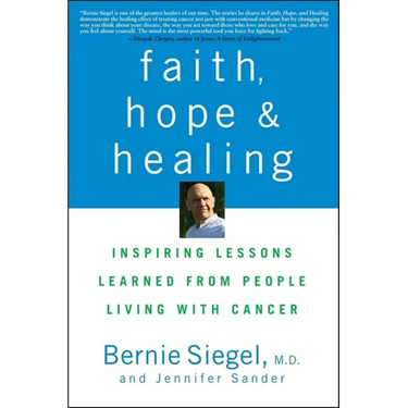 Faith, Hope and Healing: Inspiring Lessons Learned from People Living with Cancer