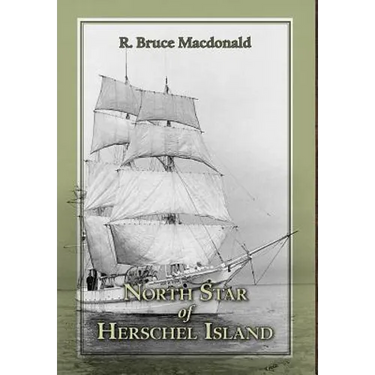 North Star of Herschel Island - The Last Canadian Arctic Fur Trading Ship.