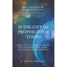 Is the Gift of Prophecy for Today?: Why Is It Urgent That We Understand New Testament Prophecy?