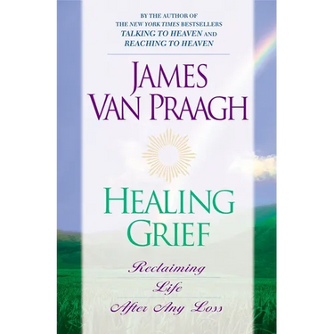 Healing Grief: Reclaiming Life After Any Loss