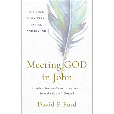 Meeting God in John: Inspiration and Encouragement from the Fourth Gospel