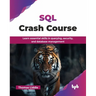 SQL Crash Course: Learn essential skills in querying, security, and database management (English Edition)