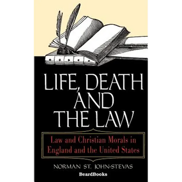 Life, Death and the Law: Law and Christian Morals in England and the United States