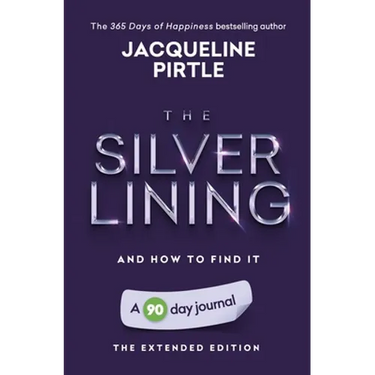 The Silver Lining - And How To Find It: A 90 day journal - The Extended Edition
