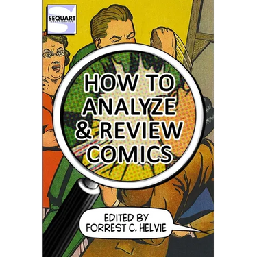 How to Analyze & Review Comics: A Handbook on Comics Criticism