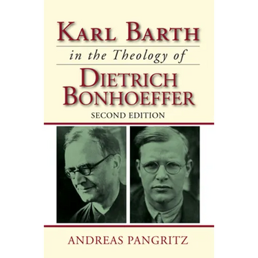 Karl Barth in the Theology of Dietrich Bonhoeffer