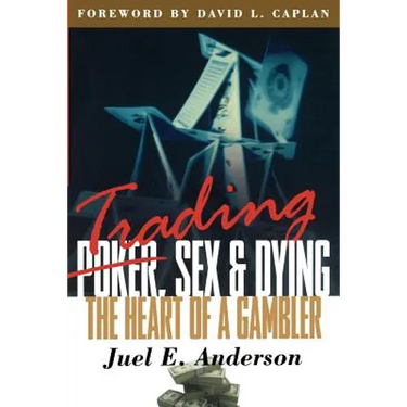 Trading, Sex & Dying: The Heart of a Gambler
