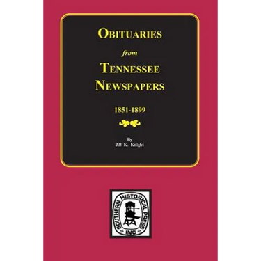 Obituaries from Tennessee Newspapers, 1851-1899.
