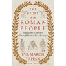 The Story of the Roman People: A Beginner's Journey Through Rome's Rich History