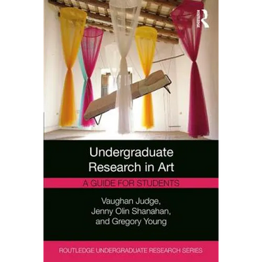 Undergraduate Research in Art: A Guide for Students