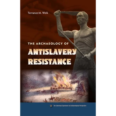 The Archaeology of Antislavery Resistance