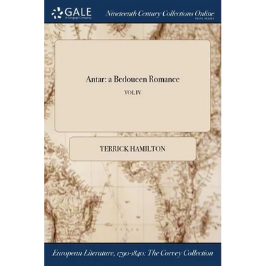 Antar: a Bedoueen Romance; VOL IV