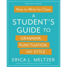 How to Write for Class: A Student's Guide to Grammar, Punctuation, and Style