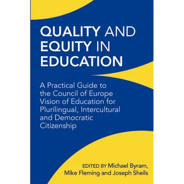 Quality and Equity in Education: A Practical Guide to the Council of Europe Vision of Education for Plurilingual, Intercultural and Democratic Citizen
