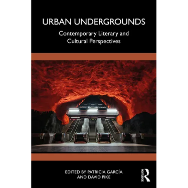 Urban Undergrounds: Contemporary Literary and Cultural Perspectives