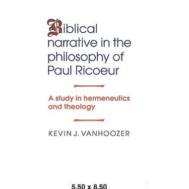 Biblical Narrative in the Philosophy of Paul Ricoeur: A Study in Hermeneutics and Theology