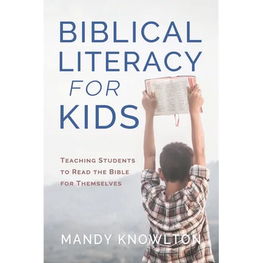 Biblical Literacy for Kids: Teaching Students to Read the Bible for Themselves