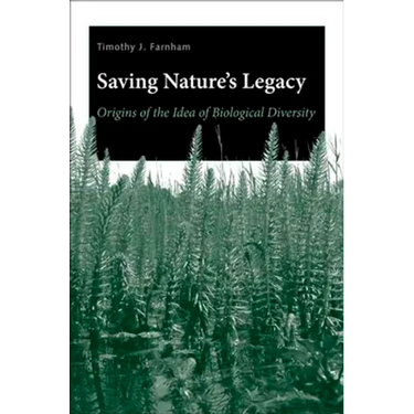 Saving Nature's Legacy: Origins of the Idea of Biological Diversity