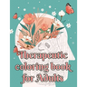 Therapeutic Coloring Book for Adults: Boredom is Followed by Creativity