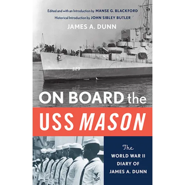 On Board the USS Mason: The World War II Diary of James A. Dunn