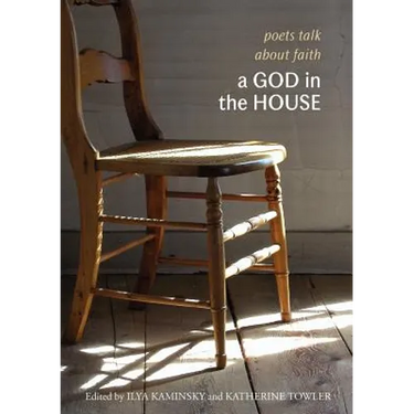 A God in the House: Poets Talk About Faith