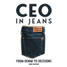 CEO in Jeans: From Denim to Decisions